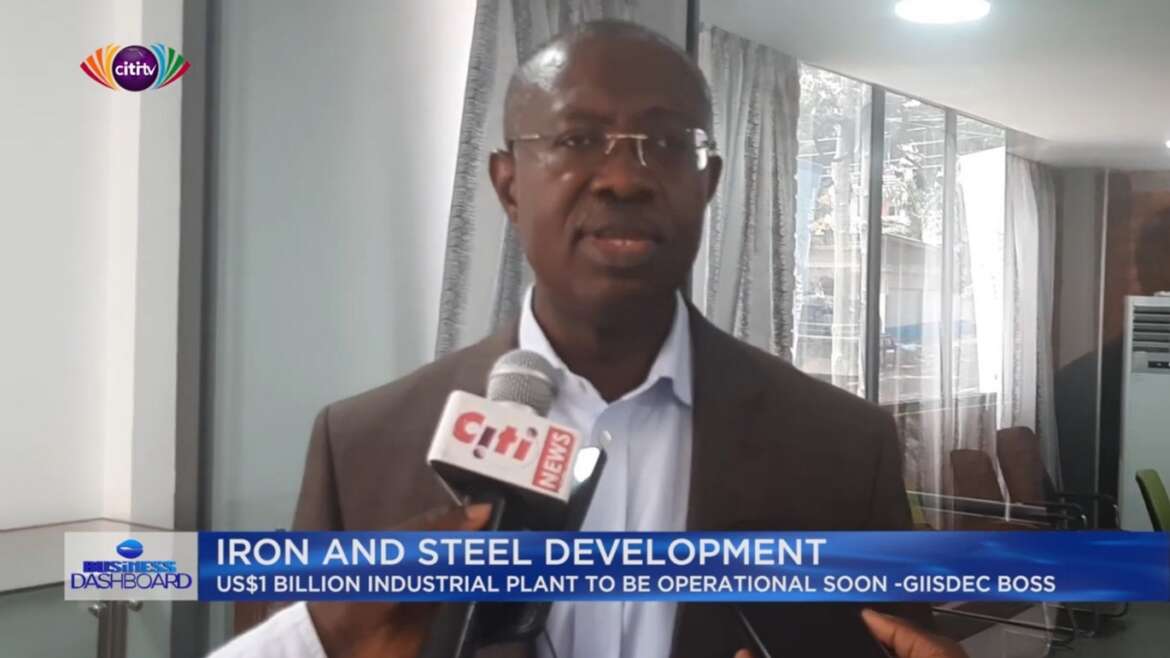 Iron and Steel Development $1bn Industrial Plant to be Operational Soon – GIISDEC